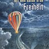 Buch: Mit dem Ballon in die Freiheit © @ Ravensburger Buch: Mit dem Ballon in die Freiheit