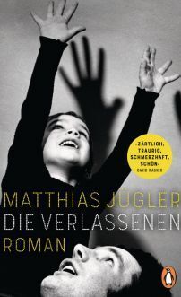 Jügler, Matthias: Die Verlassenen © © Penguin Verlag Jügler, Matthias: Die Verlassenen