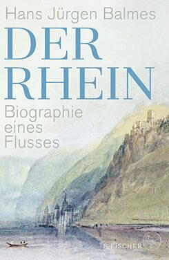Buchumschlag: Der Rhein - Biographie eines Flusses von Hans Jürgen Balmes