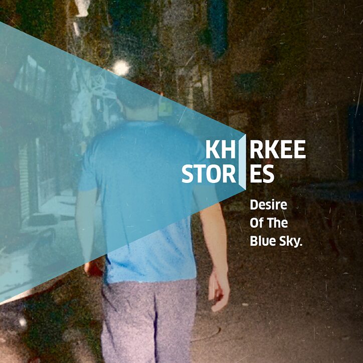 Khirkee Stories - Desire Of The Blue Sky