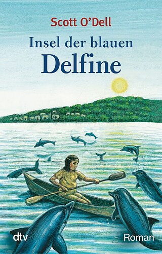 Scott O'Dell: Insel der blauen Delfine © © dtv Scott O'Dell: Insel der blauen Delfine