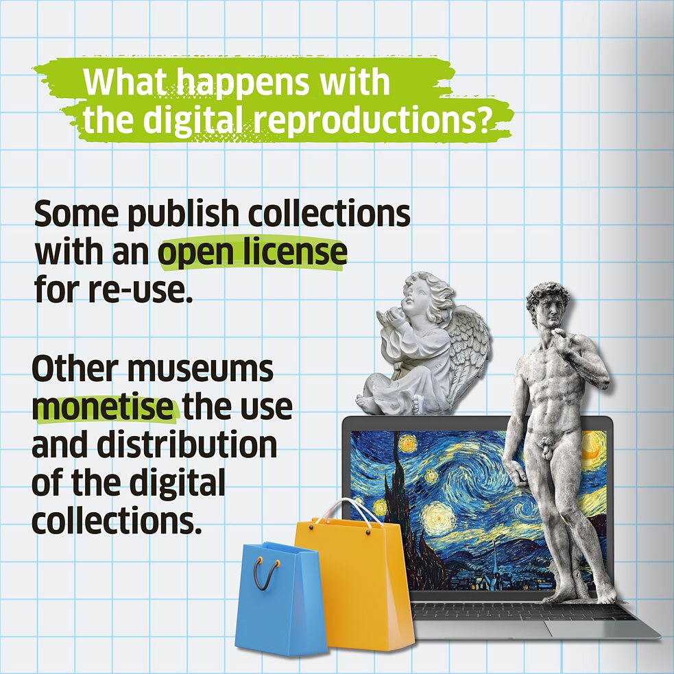 Some publish collections with an open license for re-use. Other museums monetise the use and distribution of the digital collections.