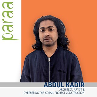 Abdul Kadir is an architect and an artist with a passion for wildlife. He is overseeing the implementation and detailing of the Korail space.