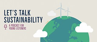 Et tegnet billede af jorden med tre vindmøller, der står på den, og skyer omkring den. Ved siden af står Let's Talk Sustainability. A Podcast for young listeners.