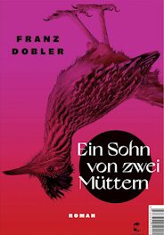 Buchcover: Franz Dobler "Ein Sohn von zwei Müttern"