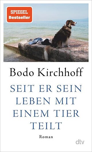 Bodo Kirchhoff: Seit er sein Leben mit einem Tier teilt