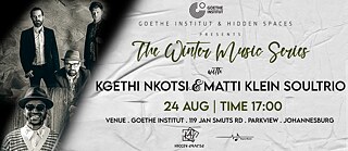 Die Goethe Winter Music Series 2024 präsentiert das Matti Klein Soul Trio und Kgethi Nkotsi 