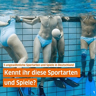 Text auf Bild: 5 ungewöhnliche Sportarten und Spiele in Deutschland. Kennt ihr diese Sportarten und Spiele?  Bild: Man sieht Menschen unter Wasser, die einen Ball halten.