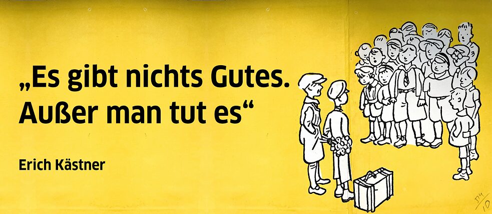 Das wohl berühmteste Zitat von Erich Kästner lautet „Es gibt nichts Gutes, außer: Man tut es.“