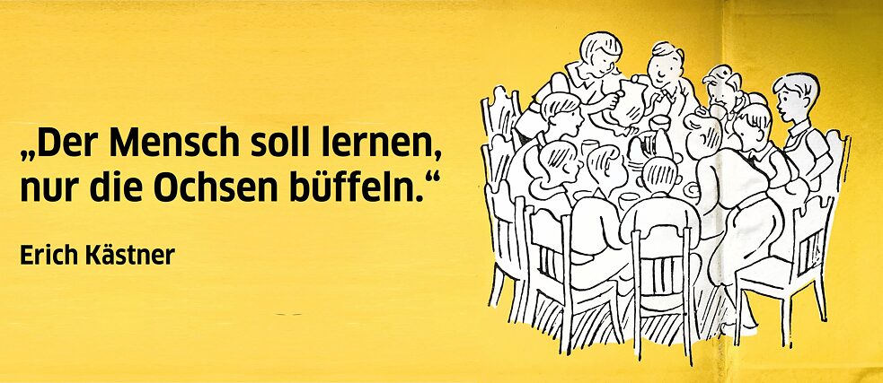 Erich Kästner: „Der Mensch soll lernen, nur die Ochsen büffeln.“