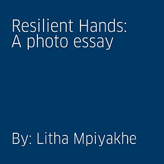 Resilient Hands - a photo essay by Litha Mpiyakhe