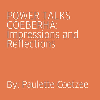 POWER TALKS GQEBERHA: Impressions and Reflections  by Paulette Coetzee