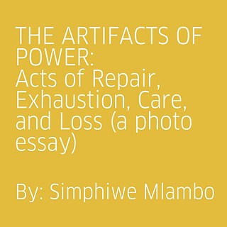 The Artifacts of Power: Acts of Repair, Exhaustion, Care, and Loss (a photo essay), by Simphiwe Mlambo 