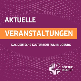 Goethe-Institut Johannesburg Aktuelle Veranstaltungen