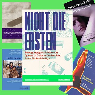 The cover of Nicht die Ersten is large and centered in the image. Half-hidden behind it are the covers of four other books: Karriere eines konstruierten Gegensatzes: Zehn Jahre ‘Muslime versus Schwule’ edited by Koray Yılmaz-Günay, Farbe bekennen: Frauen auf den Spuren ihrer Geschichte, published by Katharina Oguntoye, May Ayim and Dagmar Schultz, Queer Lovers and Hateful Others: Regenerating Violent Times and Places by Jin Haritaworn and Entfernte Verbindungen: Rassismus, Antisemitismus, Klassenunterdrückung, edited by Ika Hügel, Chris Lange, May Ayim, Ilona Bubeck, Gülşen Aktaş und Dagmar Schultz.