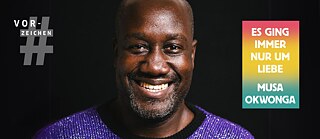 The author Musa Okwonga stands smiling against a jet-black background, wearing a purple glittering jumper. At the top left, the Vorzeichen logo, on the right, the book cover of In the End, it Was All About Love.