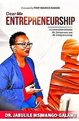 Dear Mr. Entrepreneurship by Jabulile Msimango © © Jabulile Msimango Dear Mr. Entrepreneurship by Jabulile Msimango