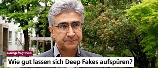 Videobild Nachgefragt zu KI: Wie gut lassen sich Deep Fakes aufspüren?