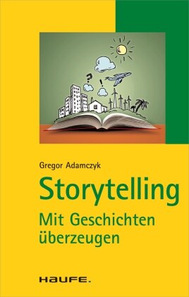    Storytelling mit Geschichten überzeugen 