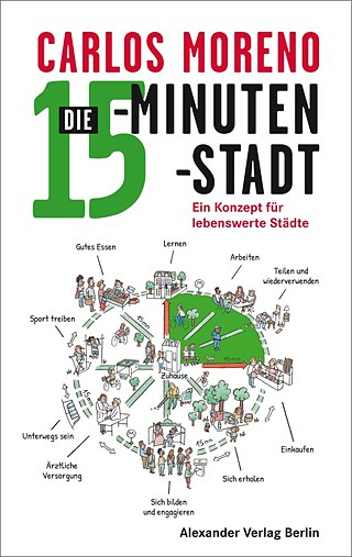 Carlos Moreno: Die 15-Minuten-Stadt | © Alexander Verlag Berlin