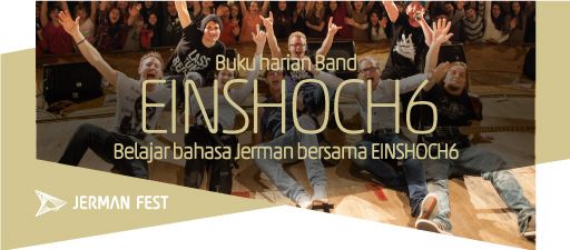 ... Concert: Learning German with "EINSHOCH 6" - Goethe-Institut Indonesia