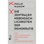 Philip Manow: Die zentralen Nebensächlichkeiten der Demokratie