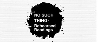 No such Thing - rehearsed readings