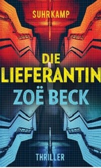   © © Suhrkamp Verlag Zoë Beck: Die Lieferantin 