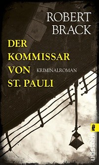   © © Ullstein Robert Brack: Der Kommissar von Sankt Pauli 