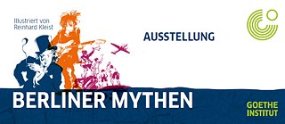 Plakatausstellung „Berliner Mythen“ © Goethe-Institut Plakatausstellung „Berliner Mythen“