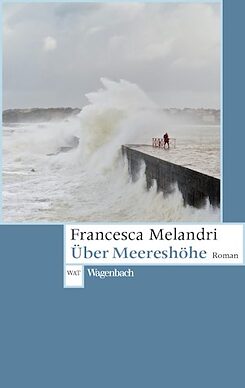 Copertina del libro “Über Meereshöhe” (Più in alto del mare) di Francesca Melandri, traduzione di Bruno Genzler, Wagenbach 2019
