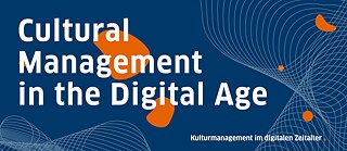 Cultural Management in the Digital Age © © Goethe-Institut Cultural Management in the Digital Age