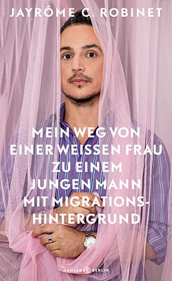 Book cover "Mein Weg von einer weißen Frau zu einem jungen Mann mit Migrationshintergrund"