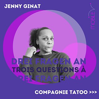 Drei Fragen an Jenny Ginat der Kompanie Tatoo