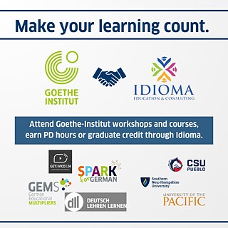 Make your learning count. Attend Goethe-Institut workshops and courses, and earn PD hours or graduate credit through Idioma. Learning options through the Goethe-Institut include DLL courses, GEMs and SPARK series, in-person and online workshops, GETVICO24 conference and more. Graduate credits are available through Idioma’s partners: Colorado State University Pueblo, Southern New Hampshire University and University of The Pacific.