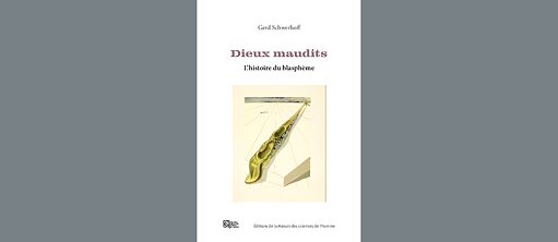 Buchcover von Gerd Schwerhoffs 'Dieux maudits. L’histoire du blasphème'