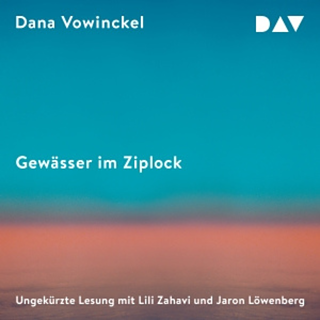 Dana Vowickel: "Gewässer im Ziplock"