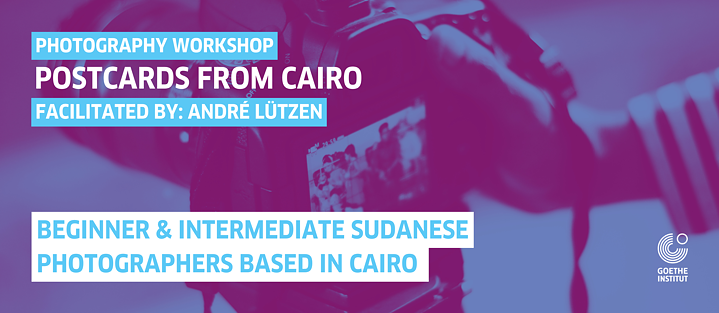 OPENCALL: Photography Workshop “Postcards from Cairo” 