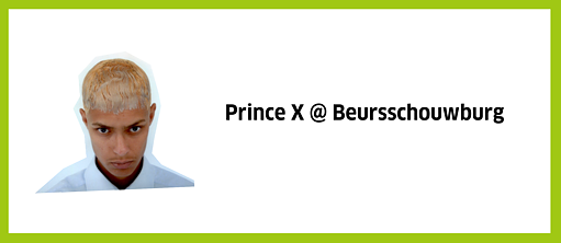 Prince X @ Beursschouwburg