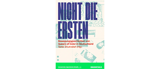 Blue-coloured sketches and pictures can be seen in the background of the book cover. The book title ‘Not the First - Movement Stories of Queers of Colour in Germany’ and the name of the editor are written in large blue letters. The lower edge of the book cover is coloured neon green and contains the name of the publisher.