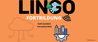 Man sieht das Lingo Global-Logo, sowie den Schriftzug „Fortbildung. Heft 01/2014 „Vernetzte Welt“. Unten ist in einem Symbolbild eine kleine Stadt angedeutet und von dem „O“ aus dem Schriftzug „Lingo“ oben geht ein kleines WLan-Symbol hervor.