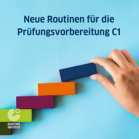 Neue Routinen für die Prüfungsvorbereitung C1