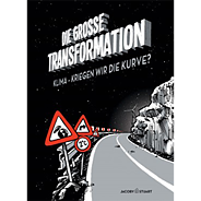 Cover  Die Große Transformation. Klima - Kriegen wir die Kurve?