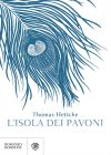 Thomas Hettche – L’isola dei pavoni (Bompiani, 2017)
